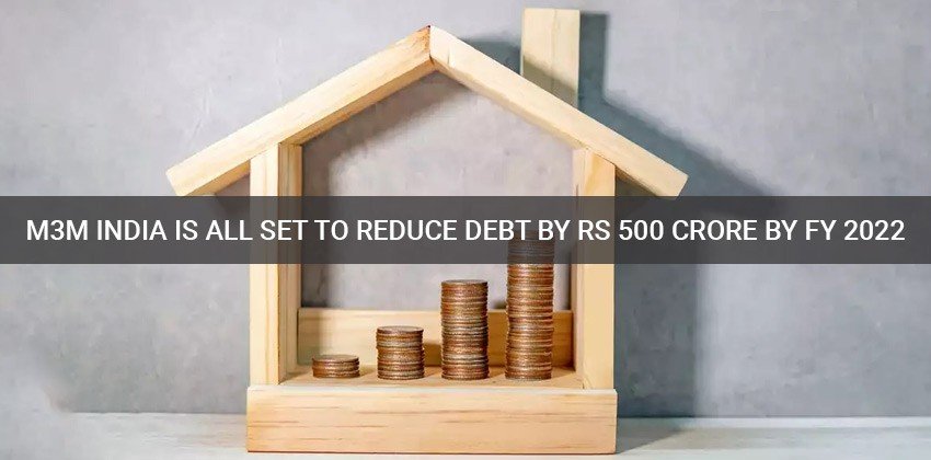 M3M India is All Set to Reduce Debt by Rs 500 Crore by FY 2022
